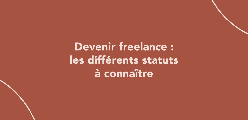 Devenir freelance : les différents statuts à connaître