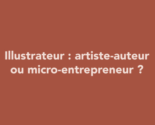 Illustrateur : quel statut choisir entre artiste-auteur et micro-entrepreneur ?