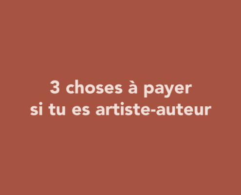3 choses à payer si tu es artiste-auteur