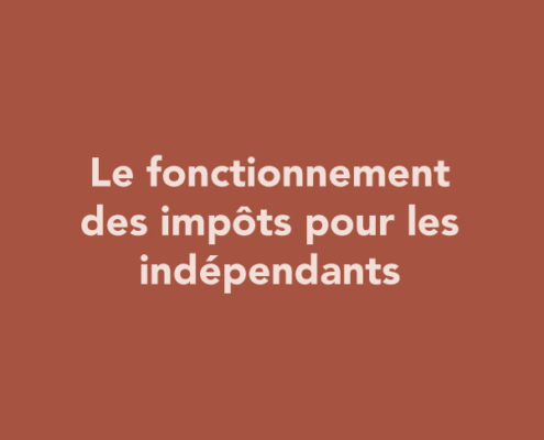 Le fonctionnement des impôts pour les indépendants