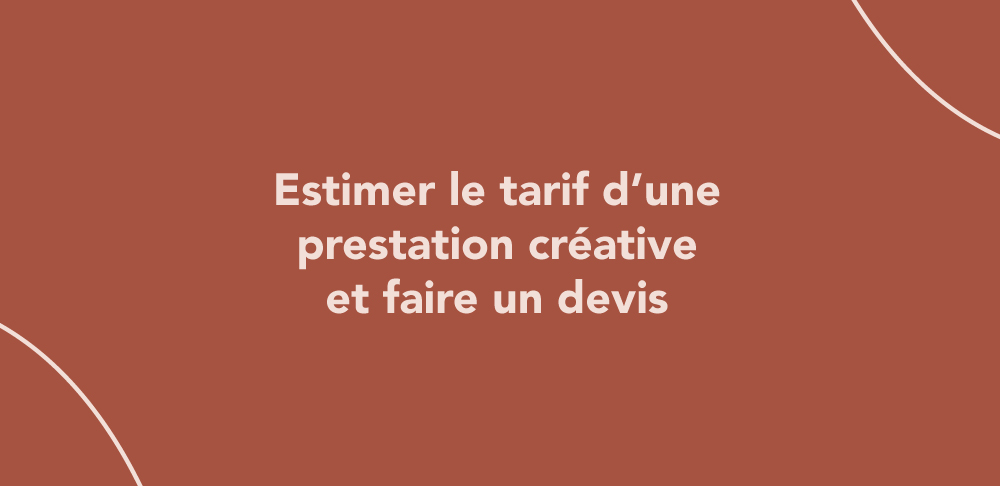 Créatif freelance : estimer le tarif d’une prestation et faire un devis