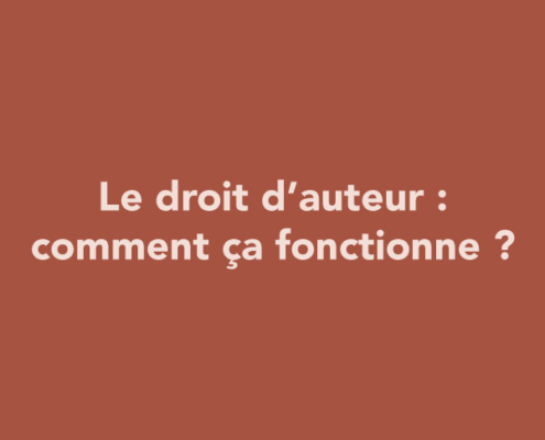 Le droit d’auteur : comment ça fonctionne ?