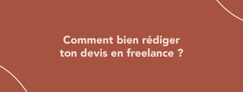 Comment bien rédiger ton devis en freelance ?