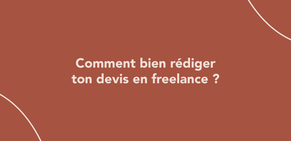 Comment bien rédiger ton devis en freelance ?