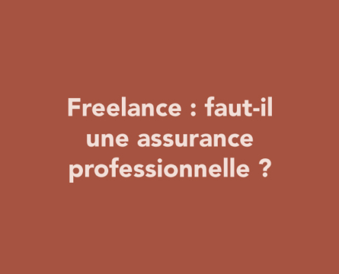 Freelance : faut-il une assurance professionnelle ?