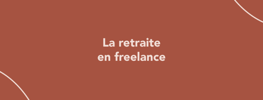 La retraite en freelance : comment ça marche ?