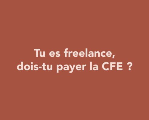 Tu es freelance, dois-tu payer la CFE ?