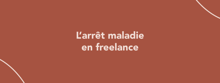 L’arrêt maladie en freelance, ça existe ?