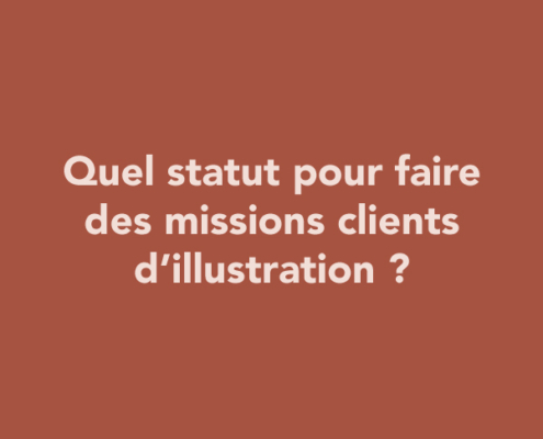 Quel statut pour faire des missions clients d’illustration ?
