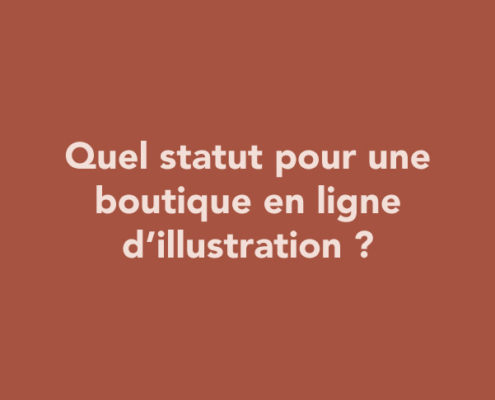 Quel statut pour une boutique en ligne d’illustration ?