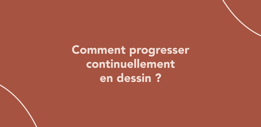 Comment progresser continuellement en dessin ?
