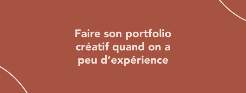 Faire son portfolio créatif quand on a peu d’expérience