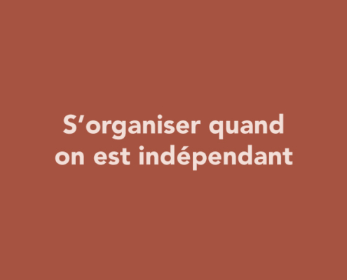 S’organiser quand on est indépendant