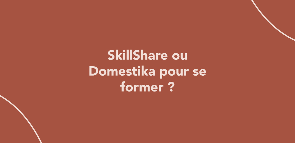 SkillShare ou Domestika pour se former ?