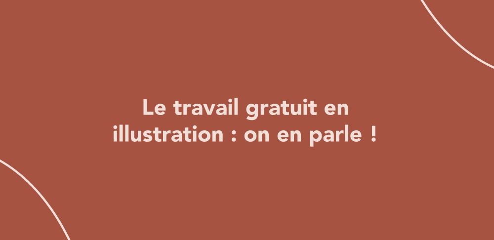 Le travail gratuit en illustration : on en parle !
