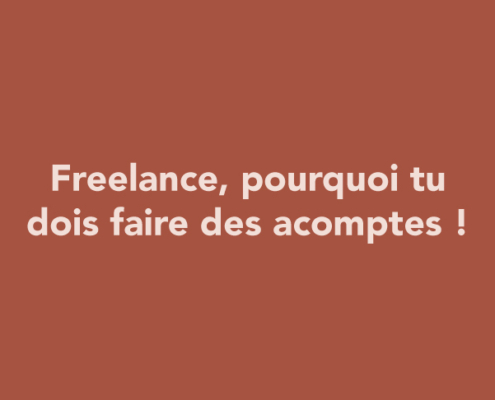 Freelance, pourquoi tu DOIS faire des acomptes !