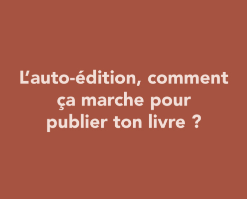 L’auto-édition, comment ça marche pour publier ton livre ?