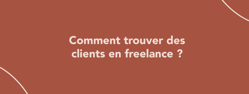 Comment trouver des clients en freelance ?