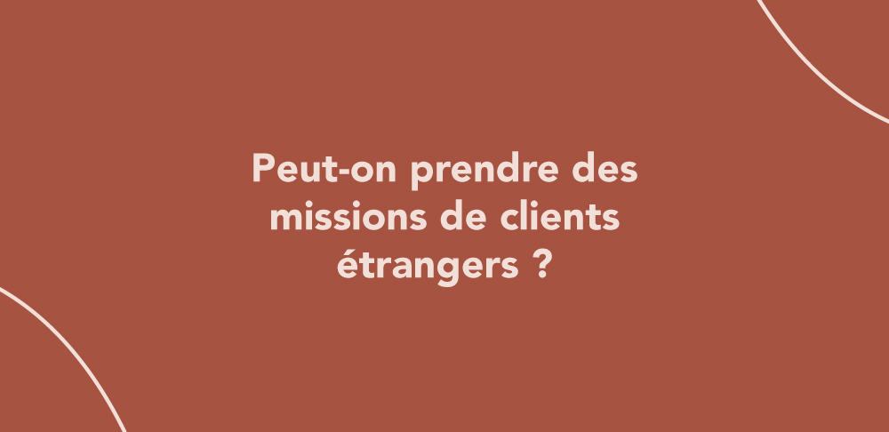 Peut-on prendre des missions de clients étrangers ?
