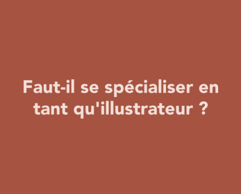 Faut-il se spécialiser en tant qu'illustrateur ?