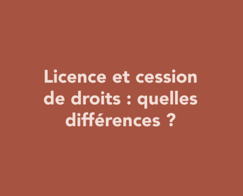 Licence et cession de droits : quelles différences ?