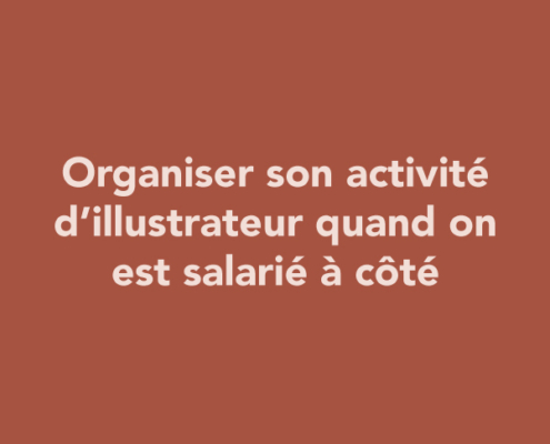 Organiser son activité d’illustrateur quand on est salarié à côté