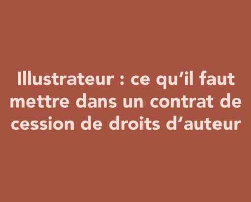 Illustrateur : ce qu’il faut mettre dans un contrat de cession de droits d’auteur