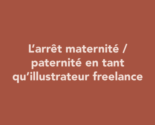 L’arrêt maternité / paternité en tant qu’illustrateur freelance