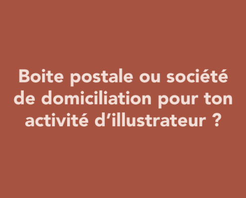 Boîte postale ou société de domiciliation pour ton activité d’illustrateur ?