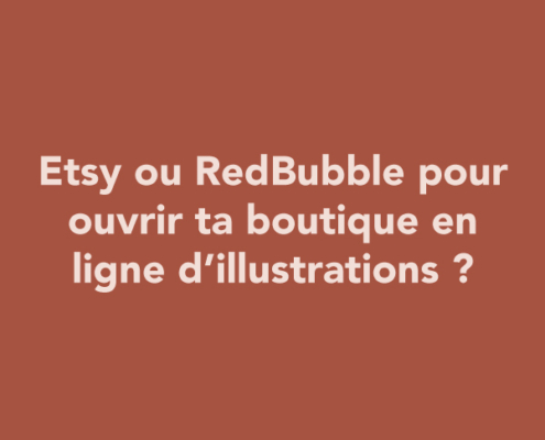 Etsy ou RedBubble pour ouvrir ta boutique en ligne d’illustrations ?