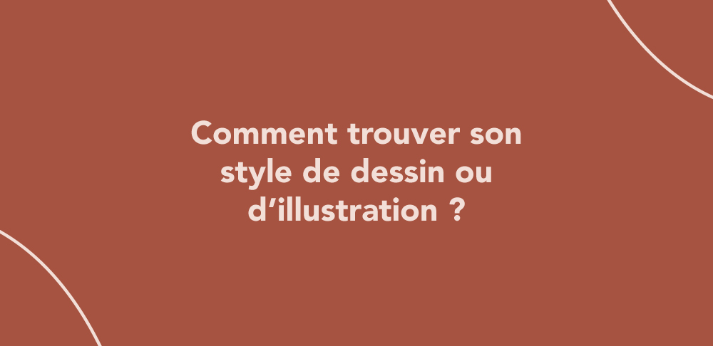 Comment trouver son style de dessin ou d’illustration ?