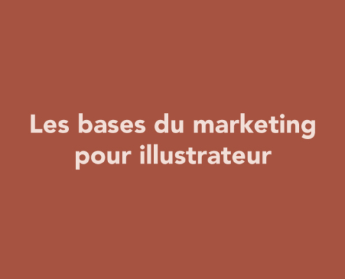 Les bases du marketing pour illustrateur (cible, positionnement, offre…)