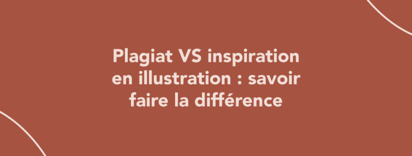 Plagiat VS inspiration en illustration : savoir faire la différence
