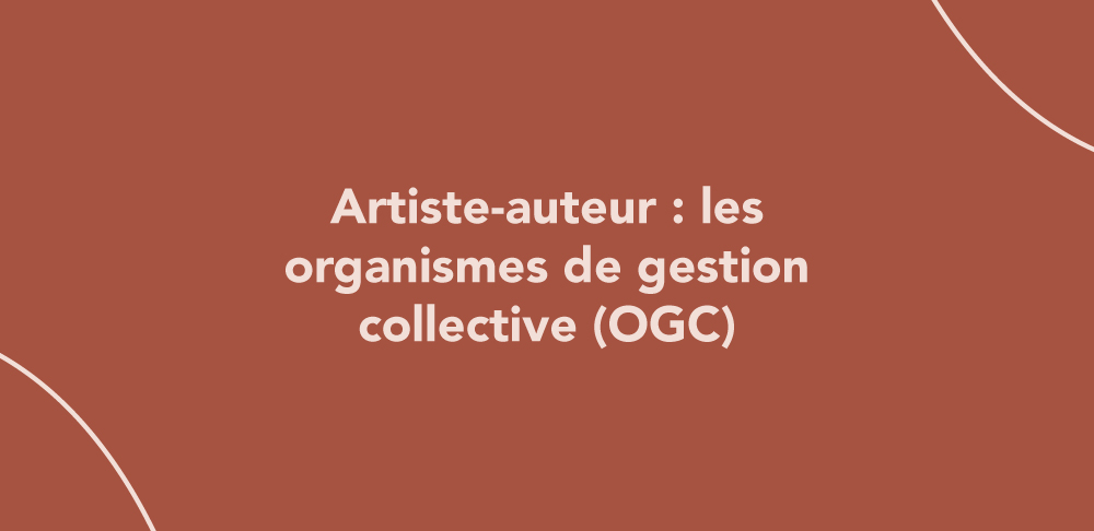 Artiste-auteur : les organismes de gestion collective (ADAGP, SAIF…)