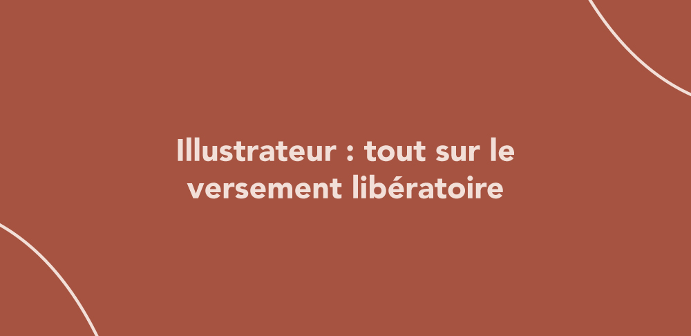 Illustrateur : tout sur le versement libératoire