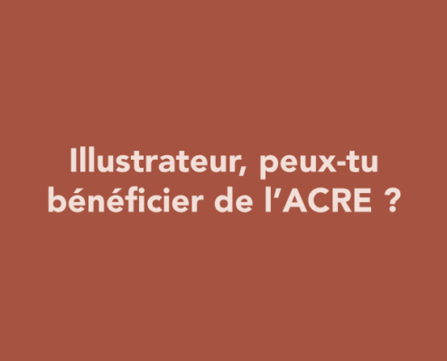 Illustrateur, peux-tu bénéficier de l’ACRE ?