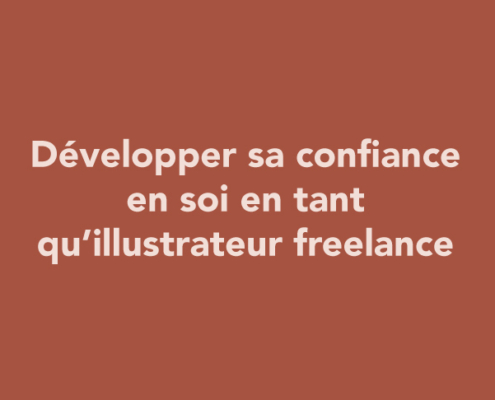Développer sa confiance en soi en tant qu’illustrateur freelance