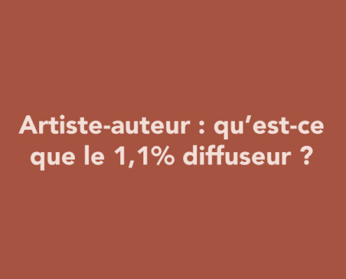 Artiste-auteur : qu’est-ce que le 1,1% diffuseur ?