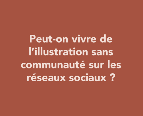 Peut-on vivre de l’illustration sans communauté sur les réseaux sociaux ?