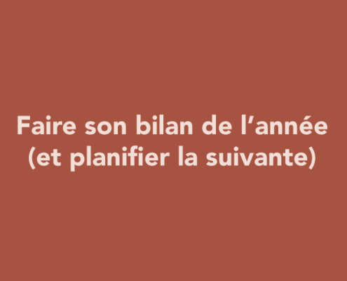 Faire son bilan de l’année (et planifier la suivante)