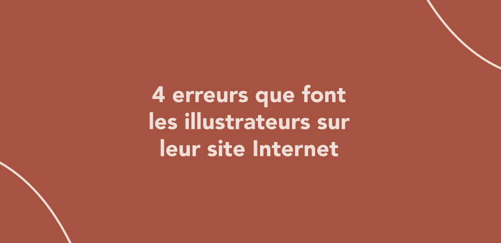4 erreurs que font les illustrateurs sur leur site Internet