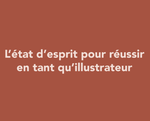 L’état d’esprit pour réussir en tant qu’illustrateur