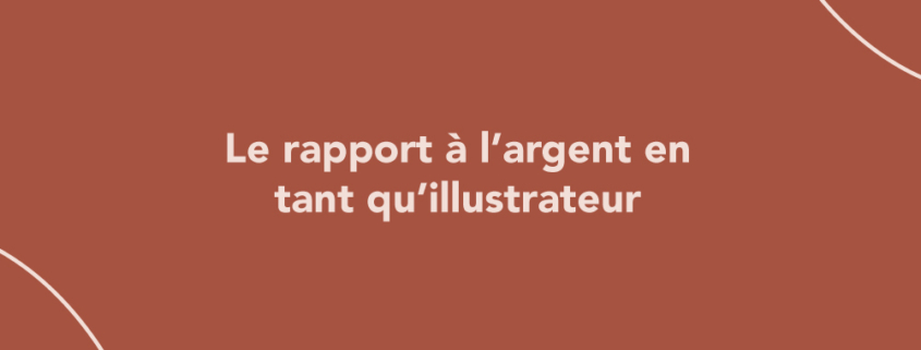 Le rapport à l’argent en tant qu’illustrateur