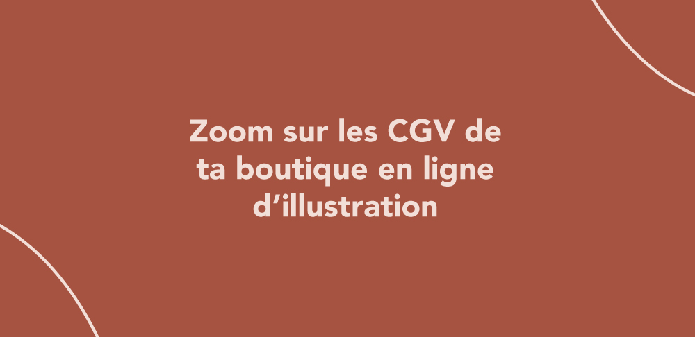 Zoom sur les CGV de ta boutique en ligne d’illustration