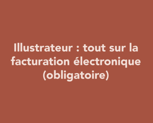 Illustrateur : tout sur la facturation électronique (obligatoire)