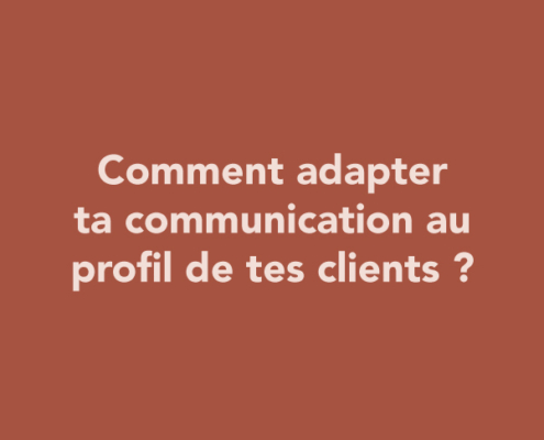 Comment adapter ta communication au profil de tes clients ?