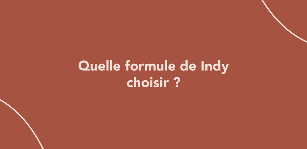 Quelle formule de Indy choisir ?