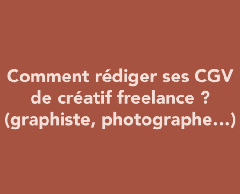 Comment rédiger ses CGV de créatif freelance ? (graphiste, photographe…)