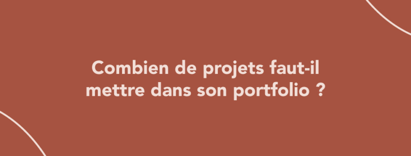 Combien de projets faut-il mettre dans son portfolio ?