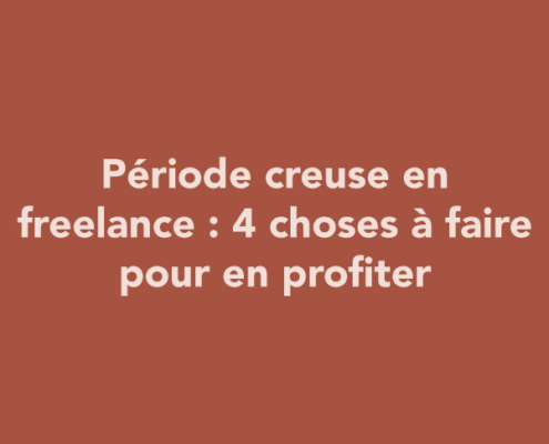 Période creuse en freelance : 4 choses à faire pour en profiter